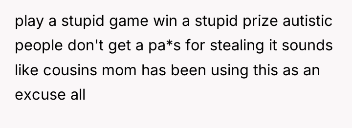 play a stupid game win a stupid prize autistic people...