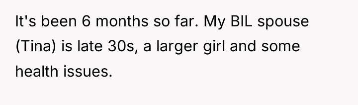 It's been 6 months so far. My BIL spouse (Tina)...
