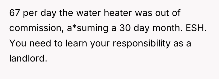 67 per day the water heater was out of commission,...