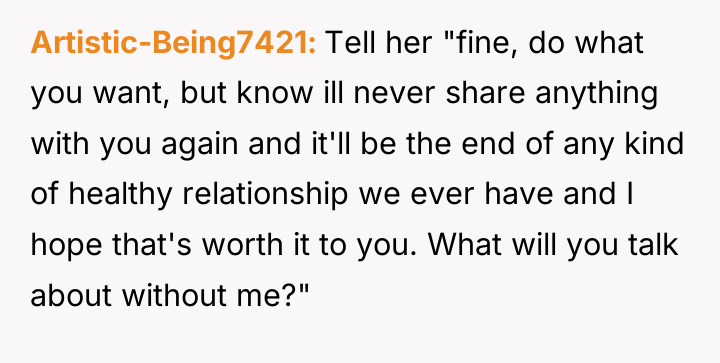 Artistic-Being7421 Tell her "fine, do what you want, but know...