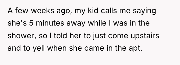 A few weeks ago, my kid calls me saying she's...