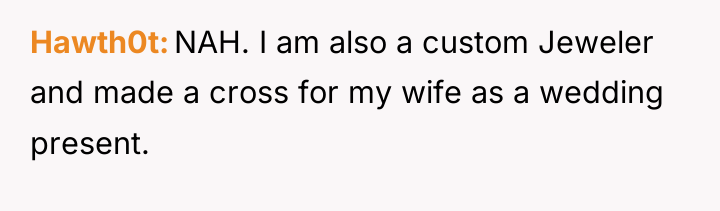 Hawth0t NAH. I am also a custom Jeweler and made...