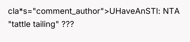 cla*s="comment_author">UHaveAnSTI: NTA "tattle tailing" ???