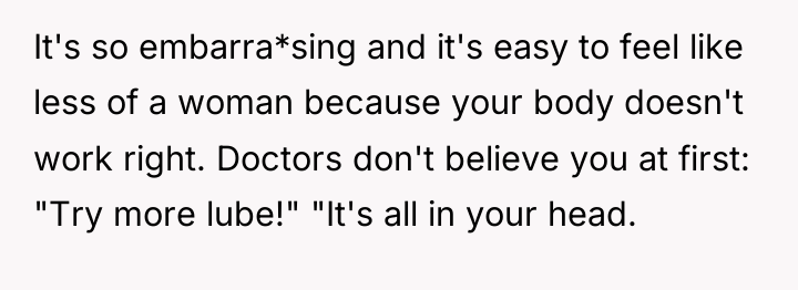 It's so embarra*sing and it's easy to feel like less...
