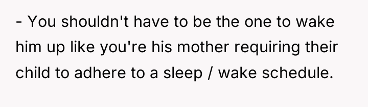 - You shouldn't have to be the one to wake...
