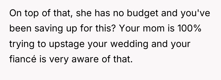 On top of that, she has no budget and you've...