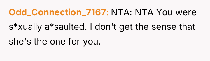 Odd_Connection_7167 NTA: NTA You were s*xually a*saulted. I don't get...