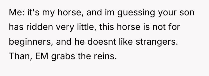 Me: it's my horse, and im guessing your son has...