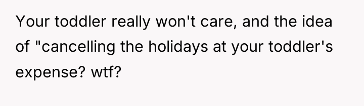 Your toddler really won't care, and the idea of "cancelling...