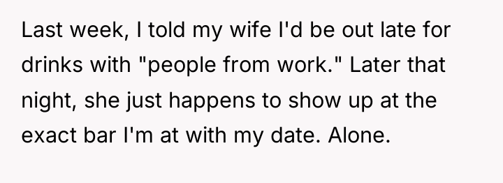 Last week, I told my wife I'd be out late...