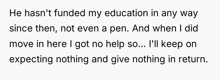 He hasn't funded my education in any way since then,...