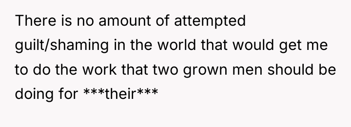 There is no amount of attempted guilt/shaming in the world...
