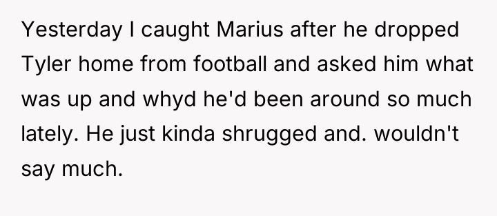 Yesterday I caught Marius after he dropped Tyler home from...