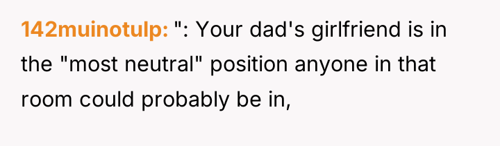 142muinotulp ": Your dad's girlfriend is in the "most neutral"...