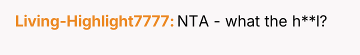 Living-Highlight7777 NTA - what the h**l?