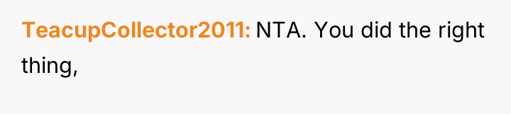TeacupCollector2011 NTA. You did the right thing,