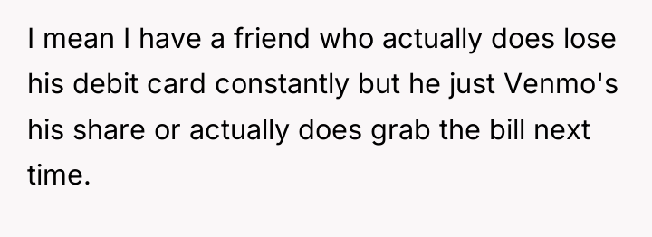 I mean I have a friend who actually does lose...