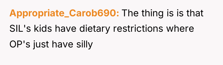 Appropriate_Carob690 The thing is is that SIL's kids have dietary...