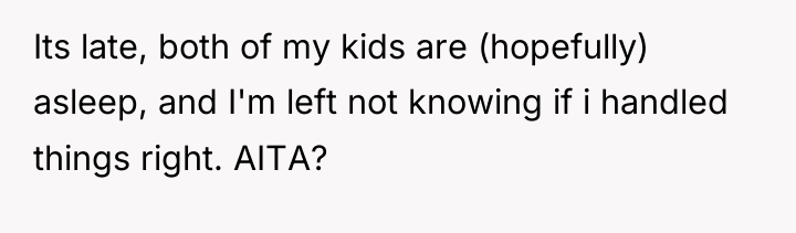 Its late, both of my kids are (hopefully) asleep, and...