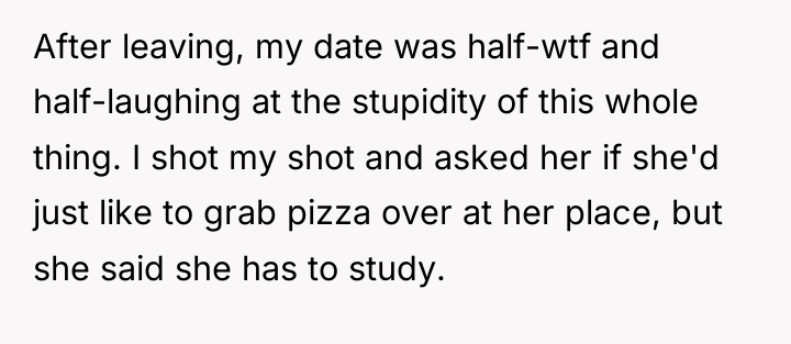 After leaving, my date was half-wtf and half-laughing at the...