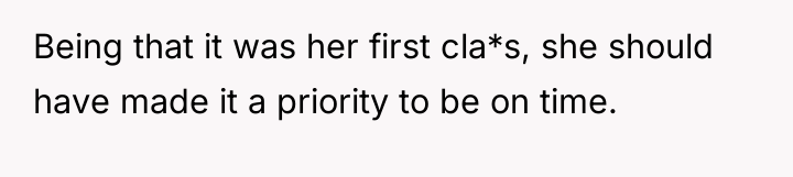 Being that it was her first cla*s, she should have...