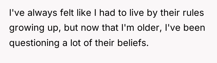 I've always felt like I had to live by their...