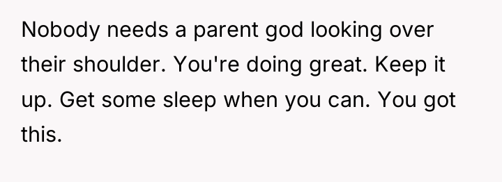 Nobody needs a parent god looking over their shoulder. You're...
