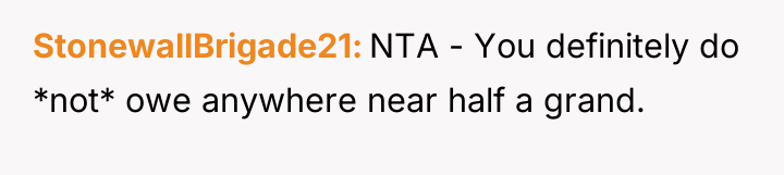 StonewallBrigade21 NTA - You definitely do *not* owe anywhere near...