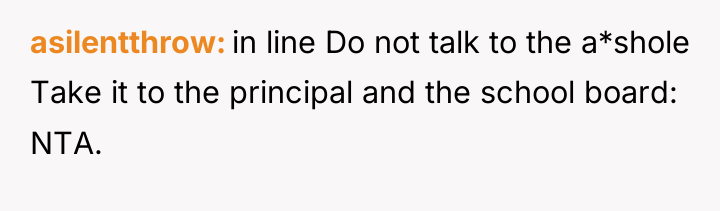 asilentthrow in line Do not talk to the a*shole Take...