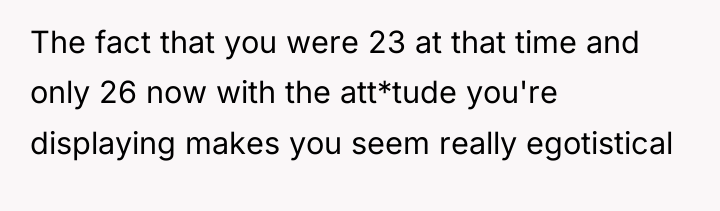 The fact that you were 23 at that time and...