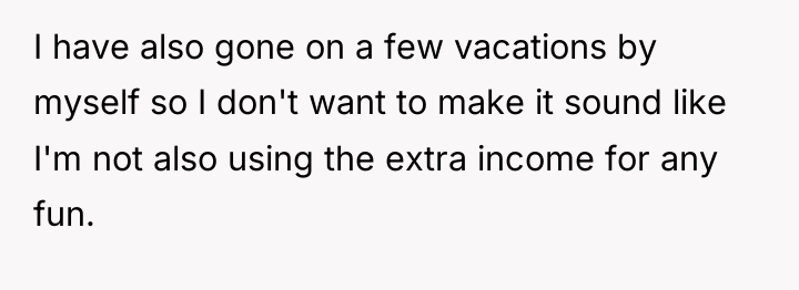 I have also gone on a few vacations by myself...