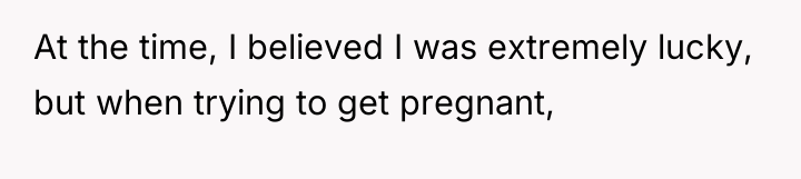 At the time, I believed I was extremely lucky, but...