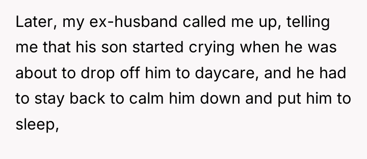 Later, my ex-husband called me up, telling me that his...
