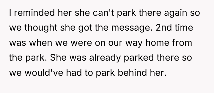I reminded her she can't park there again so we...