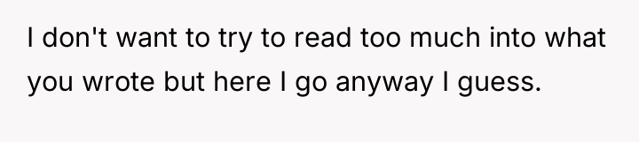 I don't want to try to read too much into...