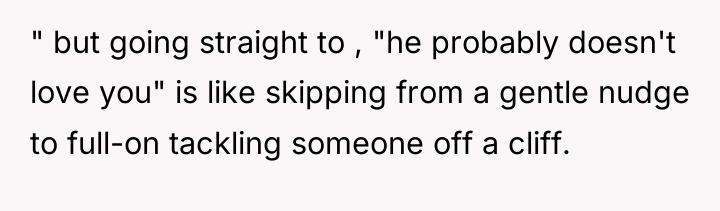 " but going straight to , "he probably doesn't love...