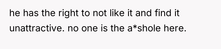 he has the right to not like it and find...