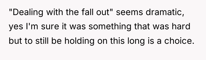"Dealing with the fall out" seems dramatic, yes I'm sure...