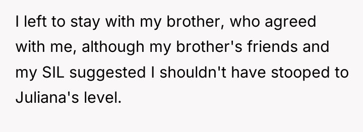I left to stay with my brother, who agreed with...
