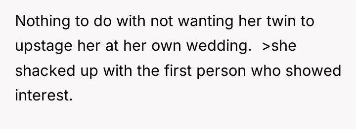 Nothing to do with not wanting her twin to upstage...