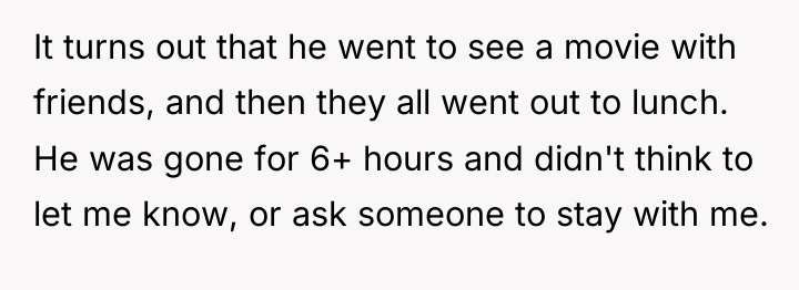 It turns out that he went to see a movie...