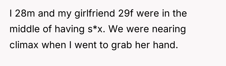 I 28m and my girlfriend 29f were in the middle...