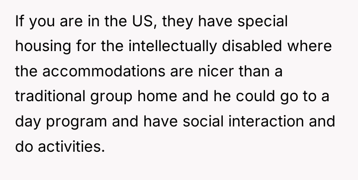 If you are in the US, they have special housing...
