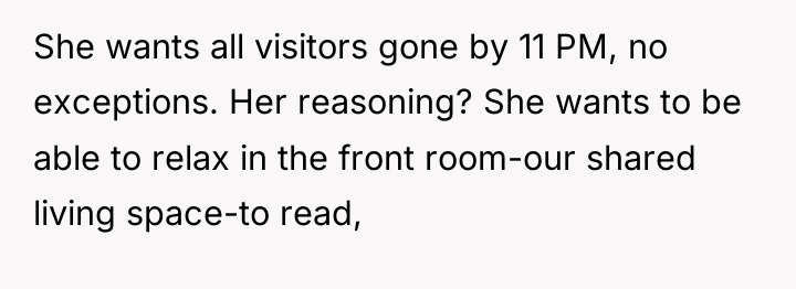 She wants all visitors gone by 11 PM, no exceptions....