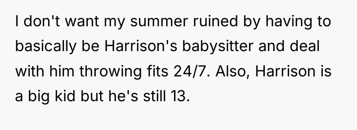 I don't want my summer ruined by having to basically...