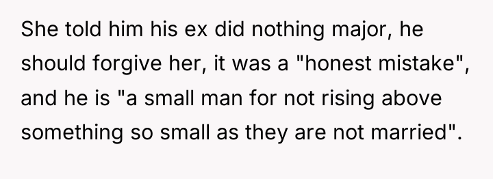 She told him his ex did nothing major, he should...