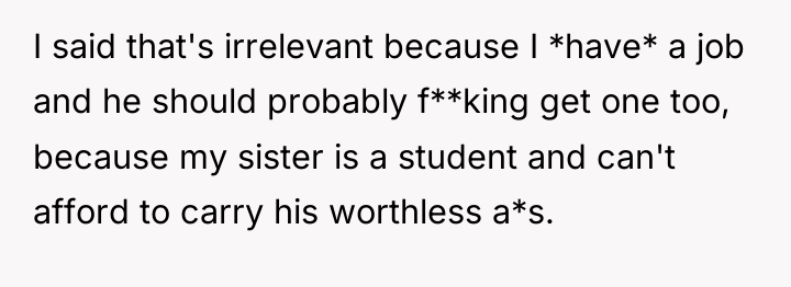 I said that's irrelevant because I *have* a job and...