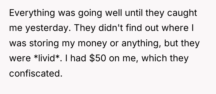 Everything was going well until they caught me yesterday. They...