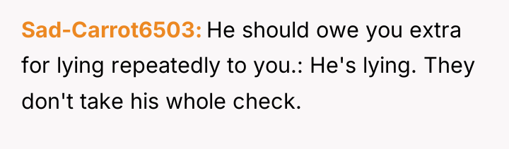 Sad-Carrot6503 He should owe you extra for lying repeatedly to...