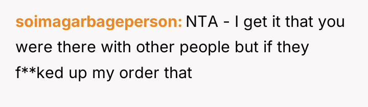 soimagarbageperson NTA - I get it that you were there...
